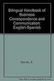 Manual bilingüe de correspondencia y comunicación comercial : Español-Ingles = Bilingual handbook of business correspondence and communication : English-Spanish