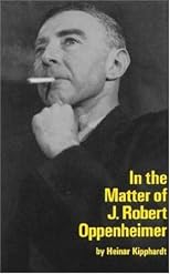 In the Matter of J. Robert Oppenheimer; A Play Freely Adapted on the Basis of the Documents by Heinar Kipphardt. (Mermaid Dramabook Series)