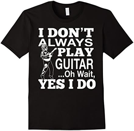 Men's I Don't Always Play Guitar.Oh Wait,Yes I Do. Guitar Club, Gu Medium Black