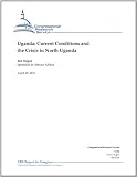 Uganda: Current Conditions and the Crisis in North Uganda - CRS Report