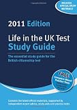 Life in the UK Test: Study Guide 2011: The Essential Study Guide for the British Citizenship Test