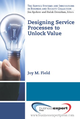 Designing Service Processes to Unlock Value (Service Systems and Innovations in Business and Society Coll)
