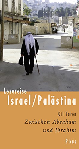 Lesereise Israel / Palästina: Zwischen Abraham und Ibrahim (German Edition)