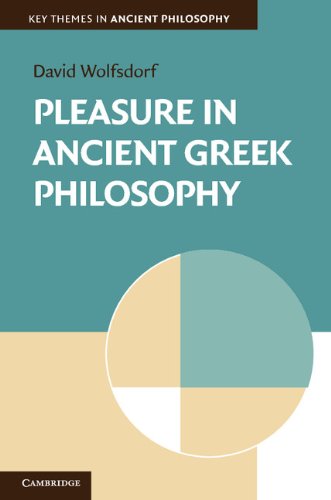 Pleasure in Ancient Greek Philosophy (Key Themes in Ancient Philosophy)