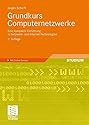 Grundkurs Computernetzwerke: Eine kompakte Einf&uuml;hrung in Netzwerk- und Internet-Technologien. Mit Online-Service