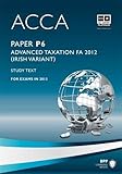 ACCA, for exams in 2013. Paper P6, Advanced taxation (Irish variant) FA 2012