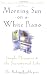 Morning Sun on a White Piano: Simple Pleasures and the Sacramental Life