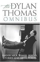 Dylan Thomas Omnibus: "Under Milk Wood", Poems, Stories and Broadcasts