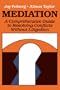 Mediation: A Comprehensive Guide to Resolving Conflicts Without Litigation (Jossey-Bass Social & Behavioral Science)