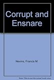 Corrupt and ensnare