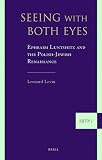 Review Brill Academic Publishers  / Seeing with Both Eyes: Ephraim Luntshitz and the Polish-jewish Renaissance (Supplements to the Journal of Jewish Thought and Philosophy) (Supplements to the Journal of Jewish Thought and Philosophy)