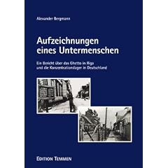 Aufzeichnungen eines Untermenschen: Ein Bericht �ber das Ghetto in Riga und die Konzentrationslager in Deutschland