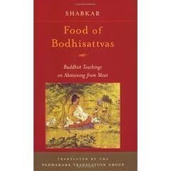 Food of Bodhisattvas: Buddhist Teachings on Abstaining from Meat