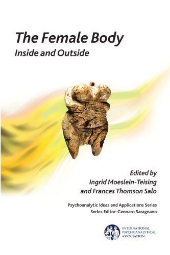 The Female Body: Inside and Outside (The International Psychoanalytical Association Psychoanalytic Ideas and Applications Series)