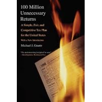100 Million Unnecessary Returns: A Simple, Fair, and Competitive Tax Plan for the United States; With a New Introduction