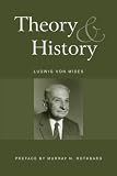 Theory And History: An Interpretation Of Social And Economic Evolution (The Liberty Fund Library of Ludwig Von Mises)