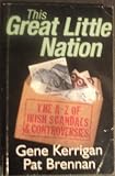 This great little nation : the A-Z of Irish scandals & controversies