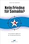 Kein Frieden f�r Somalia? Die somalische Trag�die und der internationale Terrorismus