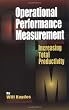 Operational Performance Measurement: Increasing Total Productivity