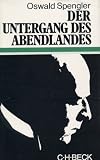 Der Untergang des Abendlandes - Umrisse einer Morphologie der Weltgeschichte - Oswald Spengler