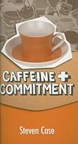 Caffeine and Commitment Caffeine and Commitment