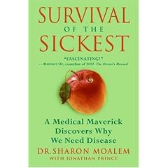 Survival of the Sickest: A Medical Maverick Discovers Why We Need Disease