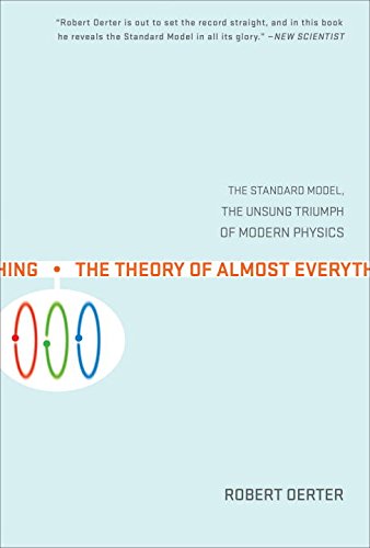 The Theory of Almost Everything: The Standard Model, the Unsung Triumph of Modern Physics