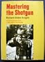 Mastering the shotgun