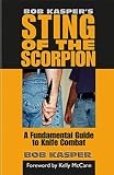 BOB KASPERS STING OF THE SCORPION - A Fundamental Guide to Knife Combat