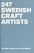 247 Swedish Craft Artists: A Guide from South to Nort Swedish Craft Artists: A Guide from South to North 247