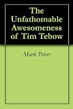 The Unfathomable Awesomeness of Tim Tebow