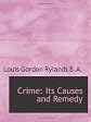 Crime ;: Its causes and remedy,