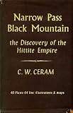 NARROW PASS, BLACK MOUNTAIN: THE DISCOVERY OF THE HITTITE EMPIRE - C W. Ceram
