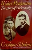 Walter Benjamin: The Story of a Friendship