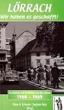 L�rrach Wir haben es geschafft. Geschichten und Anekdoten aus den Jahren 1960 - 1969 - Dieter K. Tscheulin