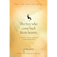 The Boy Who Came Back from Heaven: A Remarkable Account of Miracles, Angels, and Life Beyond this World