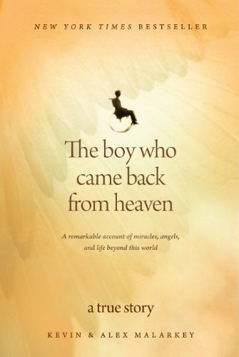 The Boy Who Came Back from Heaven: A Remarkable Account of