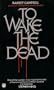 To Wake the Dead