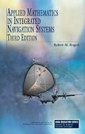 Applied Mathematics in Integrated Navigation Systems, Third Edition (Aiaa Education Series)