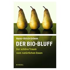 Der Bio-Bluff: Der sch�ne Traum vom nat�rlichen Essen
