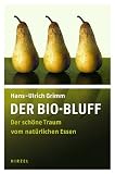 Der Bio-Bluff: Der sch�ne Traum vom nat�rlichen Essen