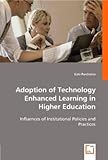 Adoption of Technology Enhanced Learning in Higher Education: Influences of Institutional Policies and Practices