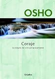 Coraje: La alegría de vivir peligrosamente (Autoayuda Y Superacion)