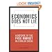 Economics Does Not Lie: A Defense of the Free Market in a Time of Crisis