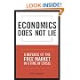 Economics Does Not Lie: A Defense of the Free Market in a Time of Crisis