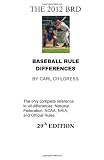 THE 2012 BRD: Baseball Rule Differences