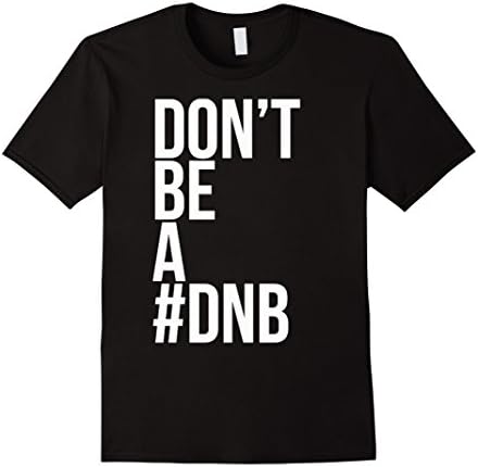 Men's Don't Be A DNB T-shirt Large Black