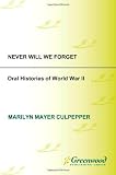 Never Will We Forget: Oral Histories of World War II