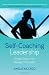 Self-Coaching Leadership: Simple steps from Manager to Leader
