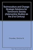 Technoculture and change : strategic solutions for tomorrow's society